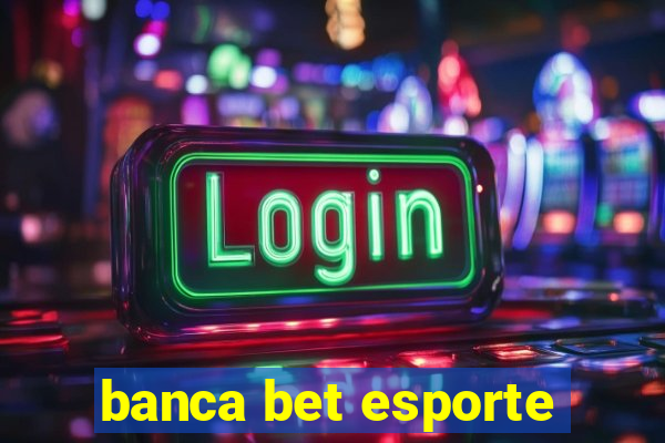 banca bet esporte